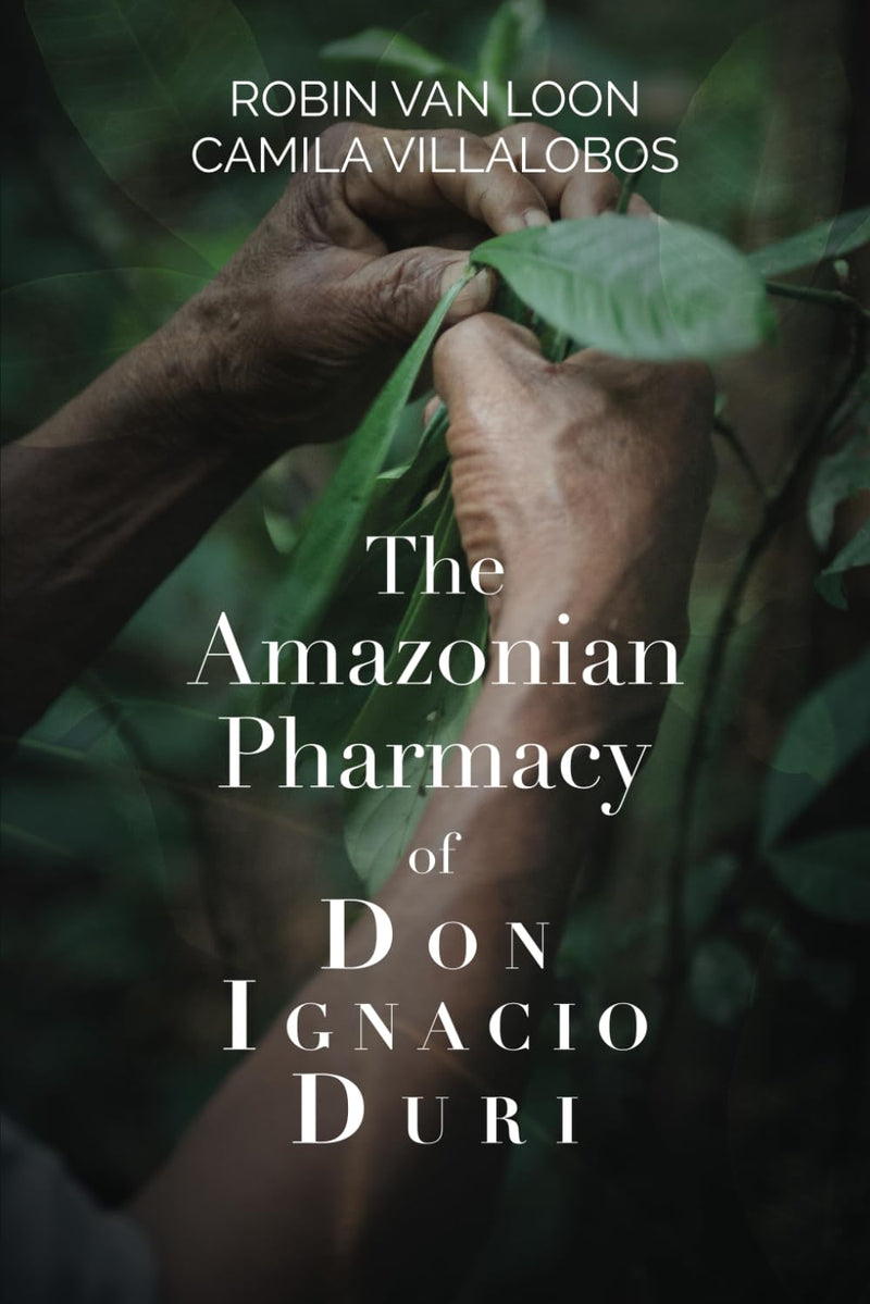 The Amazonian Pharmacy of Don Ignacio Duri